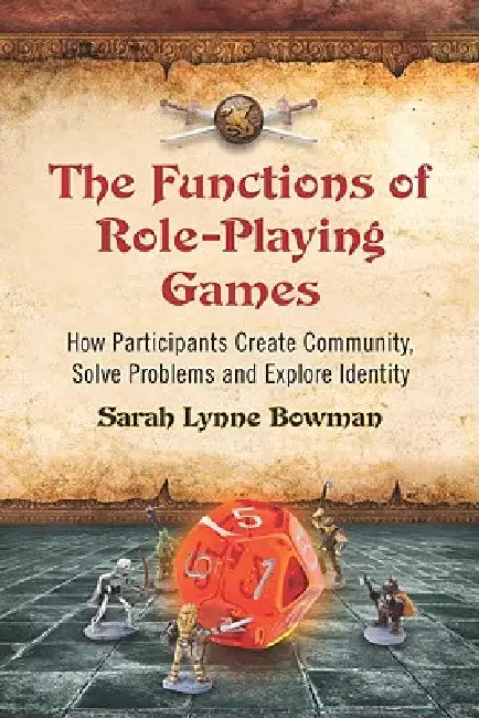The Functions of Role-Playing Games (English, Sarah Lynne Bowman)
