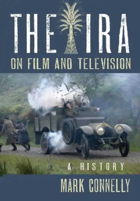 The IRA on Film and Television (English, Mark Connelly)