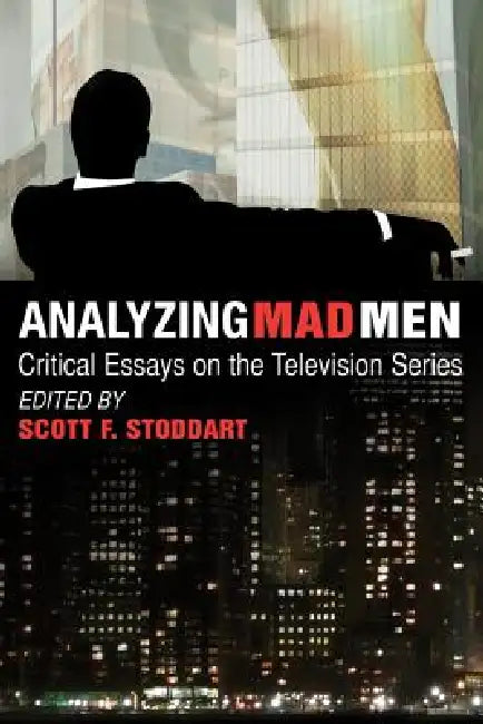 Analyzing Mad Men (English, Scott F. Stoddart)