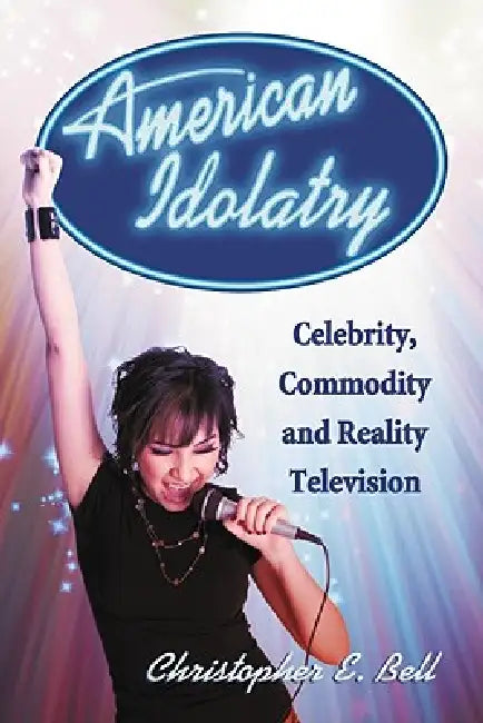 American Idolatry (English, Christopher E. Bell)