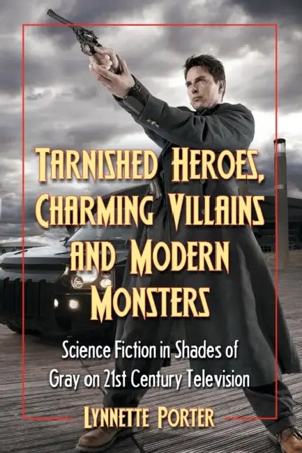 Tarnished Heroes, Charming Villains, and Modern Monsters (English, Lynnette Porter)