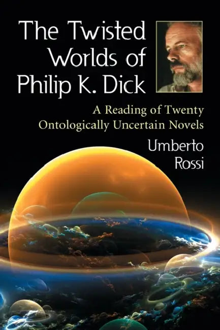 The Twisted Worlds of Philip K. Dick (English, Umberto Rossi)