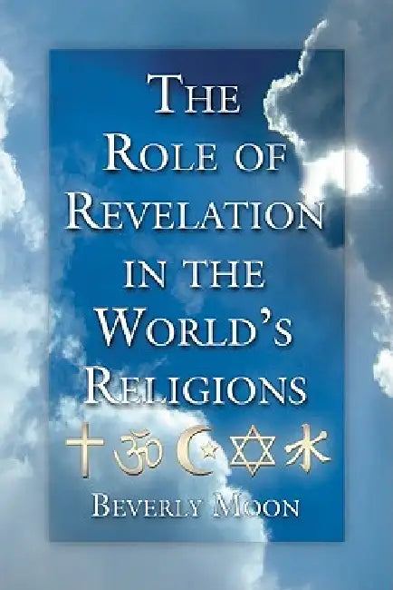 The Role of Revelation in the World's Religions (English, Beverly Moon)