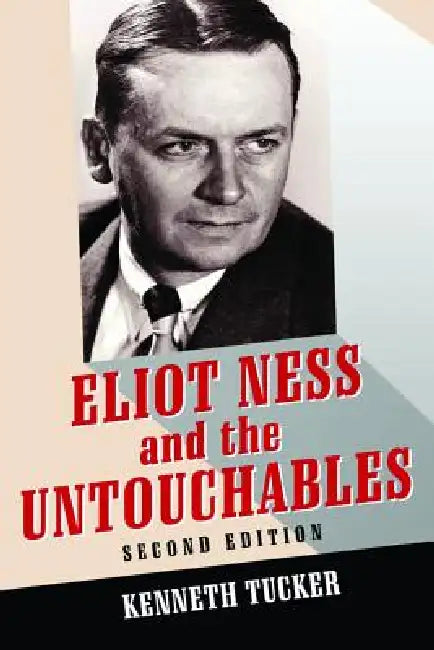 Eliot Ness and the Untouchables (English, Kenneth Tucker)