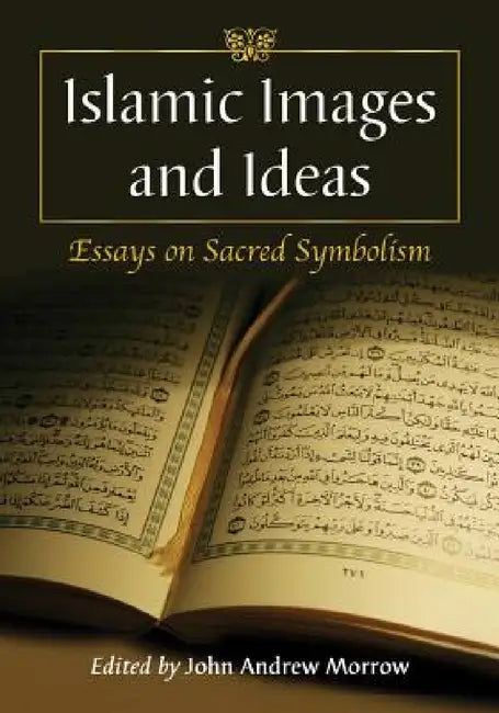 Islamic Images and Ideas (English, John Andrew Morrow)