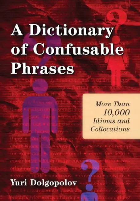 A Dictionary of Confusable Phrases (English, Yuri Dolgopolov)