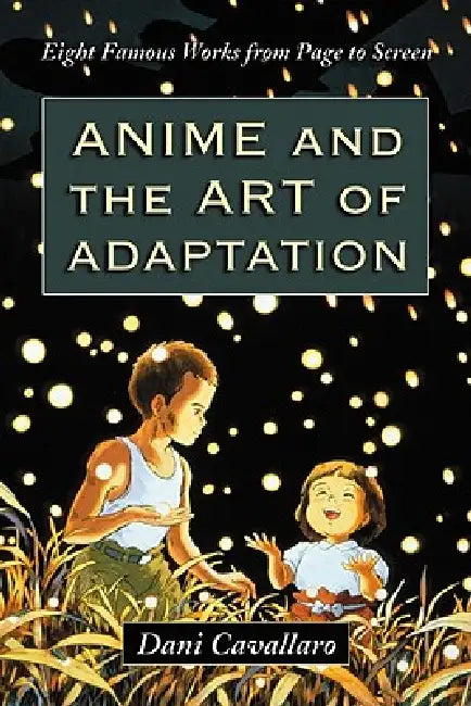 Anime and the Art of Adaptation (English, Dani Cavallaro)