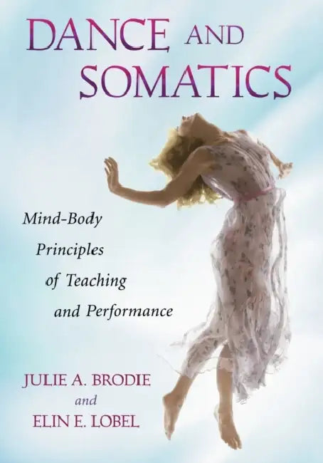 Dance and Somatics (English, Julie A. Brodie | Elin E. Lobel)