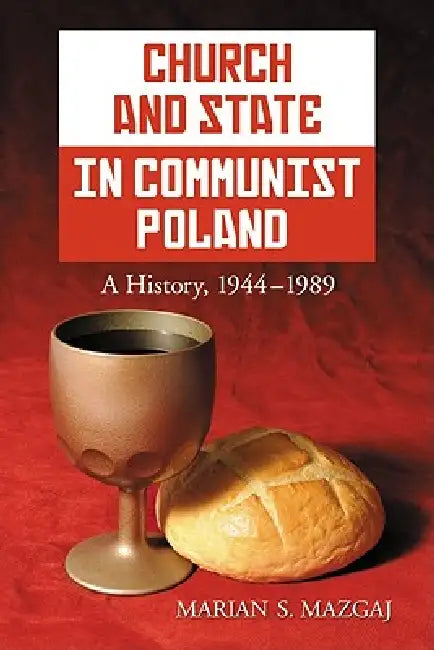 Church and State in Communist Poland (English, Marian S. Mazgaj)