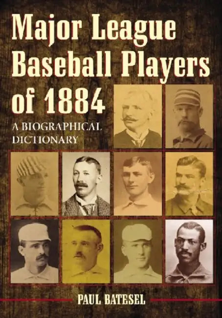 Major League Baseball Players of 1884 (English, Paul Batesel)