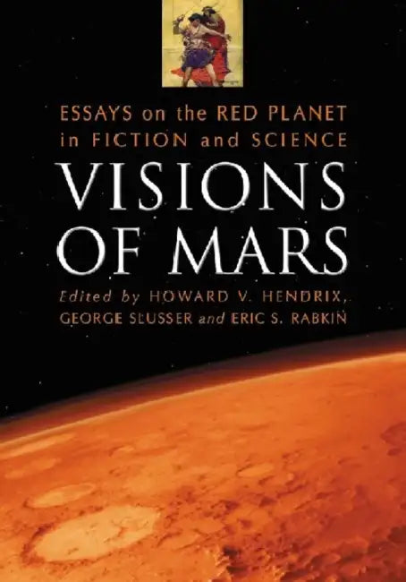 Visions of Mars (English, Howard V. Hendrix | George Slusser | Eric S. Rabkin)