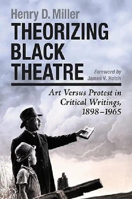 Theorizing Black Theatre (English, Henry D. Miller)
