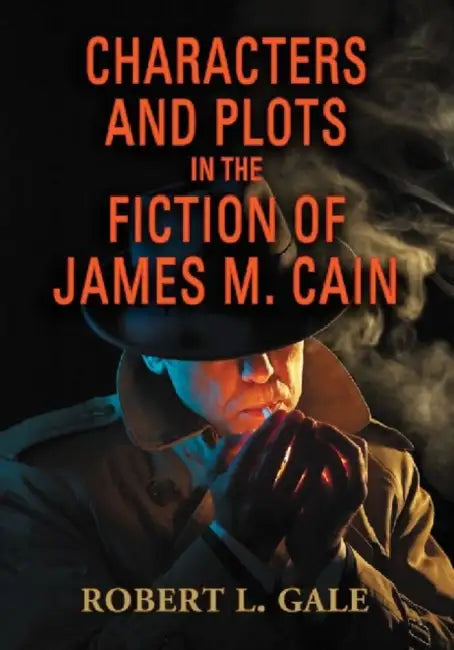 Characters and Plots in the Fiction of James M. Cain (English, Robert L. Gale)