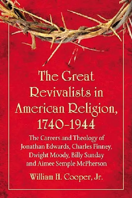 The Great Revivalists in American Religion, 1740-1944 (English, William H. Cooper)
