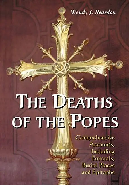 The Deaths of the Popes (English, Wendy J. Reardon)