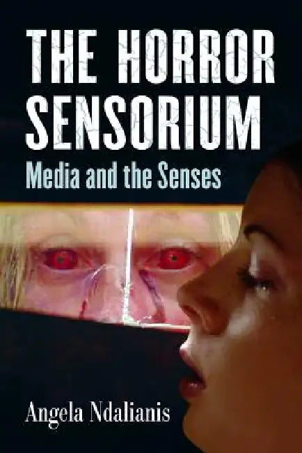 The Horror Sensorium (English, Angela Ndalianis)