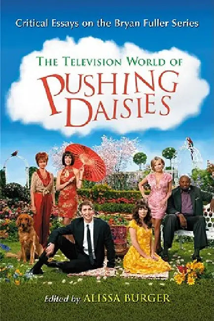 The Television World of Pushing Daisies (English, Alissa Burger)