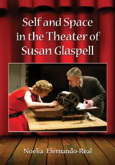 Self and Space in the Theater of Susan Glaspell (English, Noelia Hernando-Real)