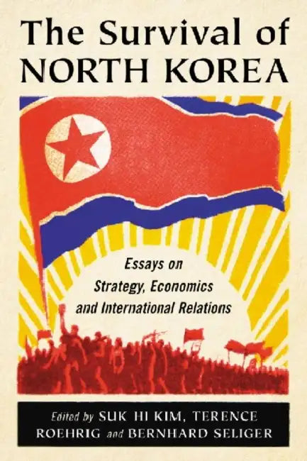 The Survival of North Korea (English, Suk Hi Kim | Terence Roehrig | Bernhard Seliger)