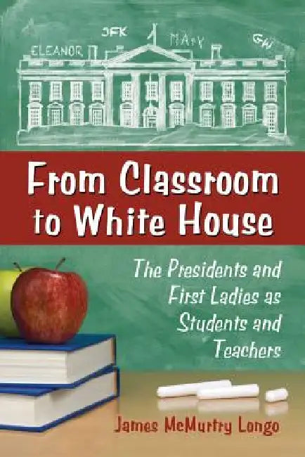 From Classroom to White House (English, James McMurtry Longo)