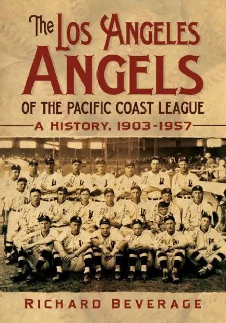 The Los Angeles Angels of the Pacific Coast League (English, Richard Beverage)