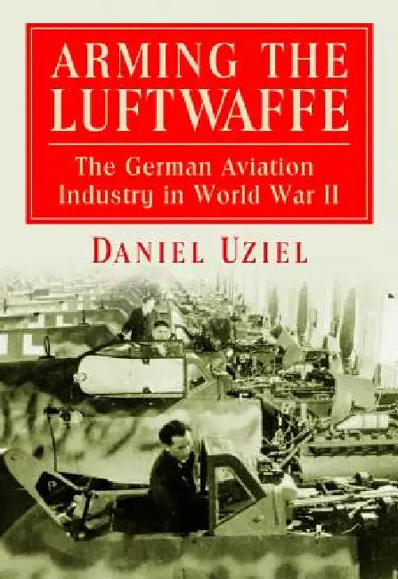 Arming the Luftwaffe (English, Daniel Uziel)
