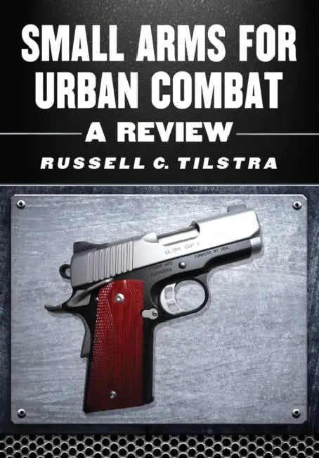 Small Arms for Urban Combat (English, Russell C. Tilstra)