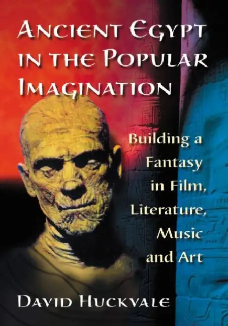Ancient Egypt in the Popular Imagination (English, David Huckvale)