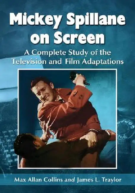 Mickey Spillane on Screen (English, Max Allan Collins | James L. Traylor)