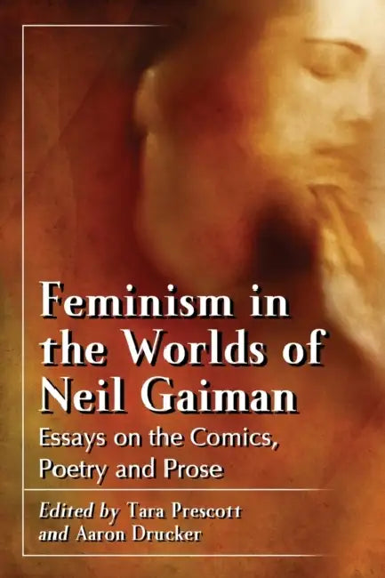 Feminism in the Worlds of Neil Gaiman (English, Tara Prescott | Aaron Drucker)