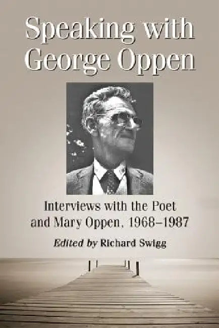 Speaking with George Oppen (English, Richard Swigg)