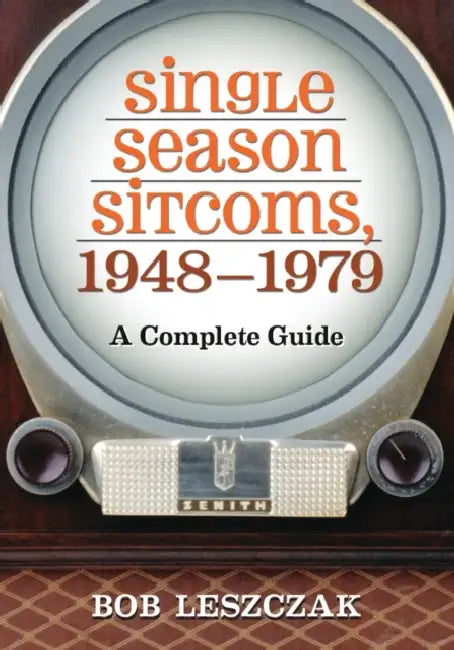 Single Season Sitcoms, 1948-1979 (English, Bob Leszczak)