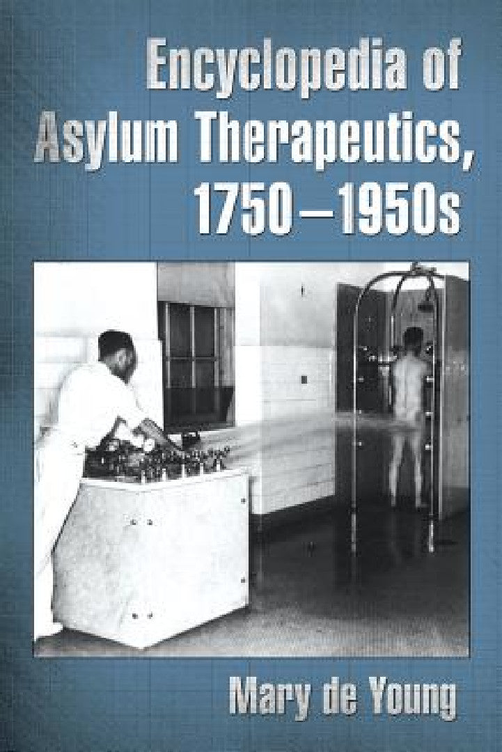 Encyclopedia of Asylum Therapeutics, 1750-1950s (English, Mary de Young)