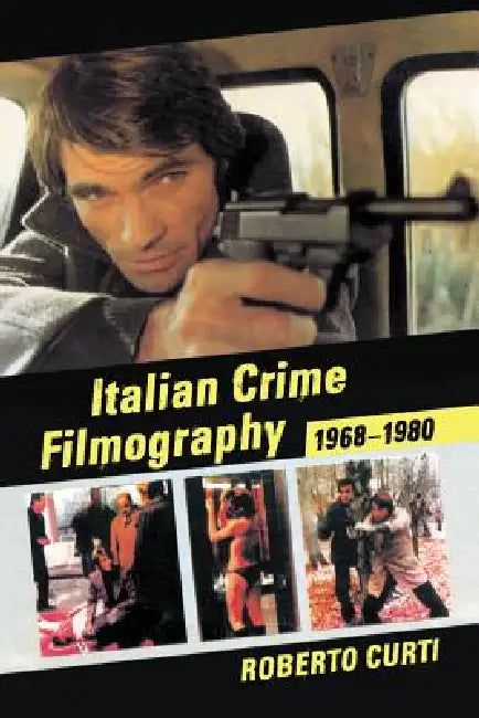 Italian Crime Filmography, 1968-1980 (English, Roberto Curti)