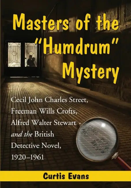 Masters of the Humdrum Mystery (English, Curtis Evans)
