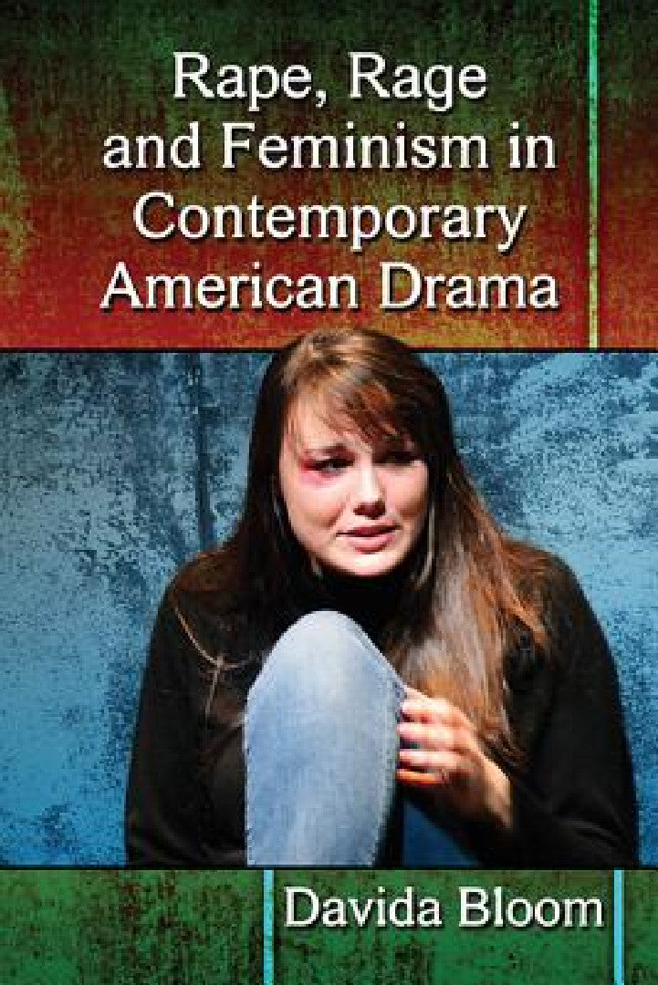Rape, Rage and Feminism in Contemporary American Drama (English, Davida Bloom)