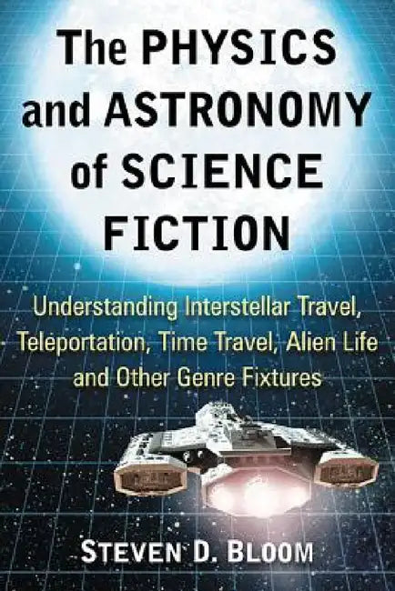 The Physics and Astronomy of Science Fiction (English, Steven D. Bloom)