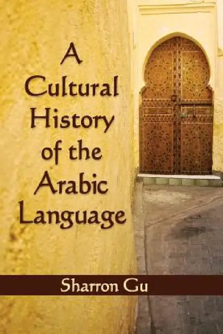 A Cultural History of the Arabic Language (English, Sharron Gu)