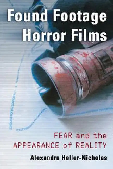 Found Footage Horror Films (English, Alexandra Heller-Nicholas)