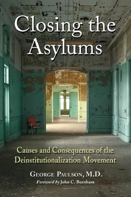 Closing the Asylums (English, George Paulson)