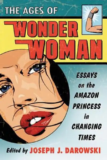 The Ages of Wonder Woman (English, Joseph J. Darowski)