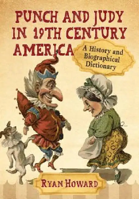 Punch and Judy in 19th Century America (English, Ryan Howard)
