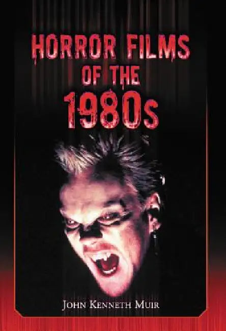 Horror Films of the 1980s (English, John Kenneth Muir)