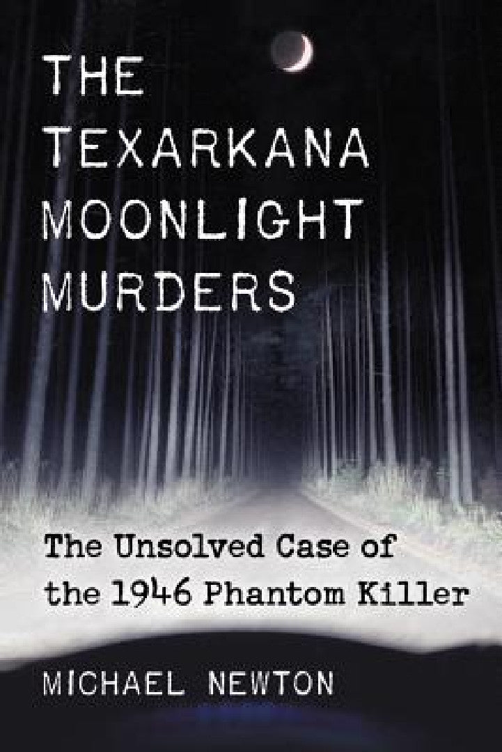 The Texarkana Moonlight Murders (English, Michael Newton)