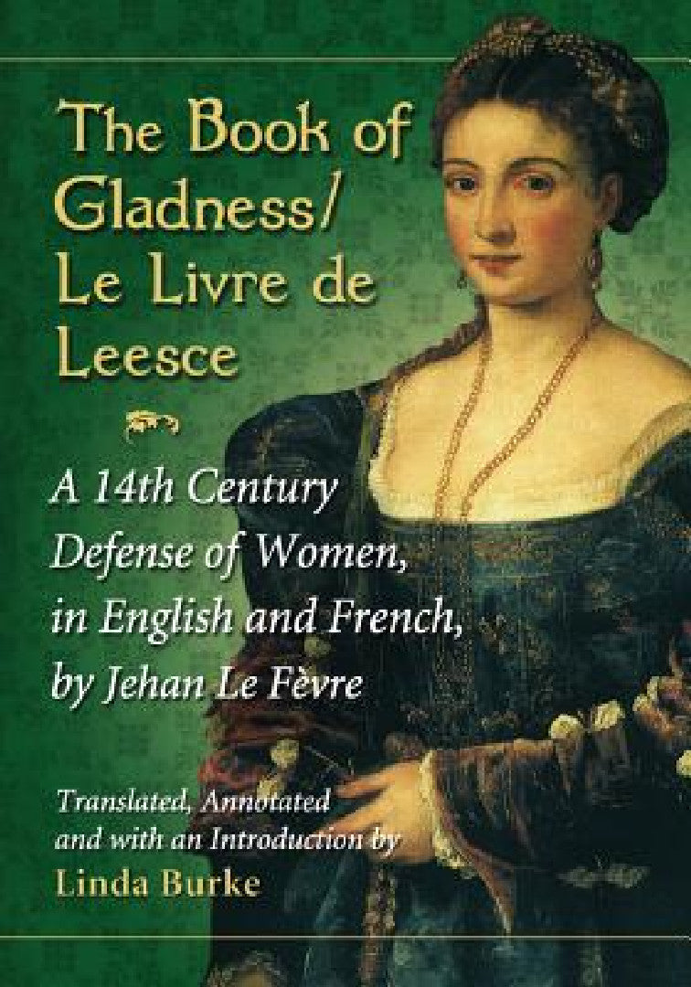 The Book of Gladness / Le Livre de Leesce (English, Jehan Le Fèvre | Linda Burke | Linda Burke)