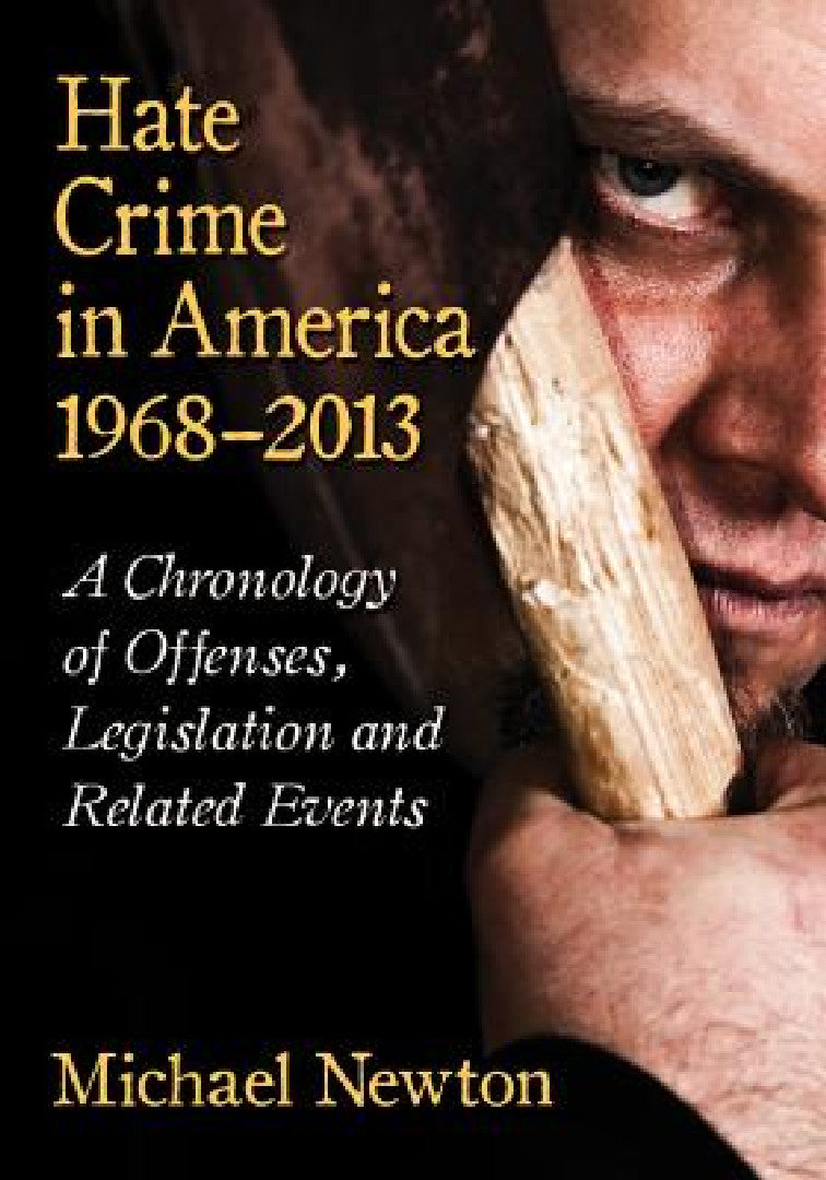 Hate Crime in America, 1968-2013 (English, Michael Newton)