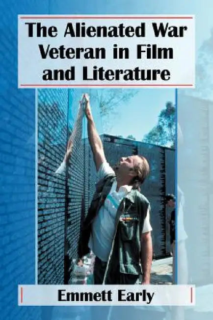 The Alienated War Veteran in Film and Literature (English, Emmett Early)