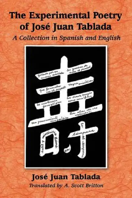 The Experimental Poetry of Jose Juan Tablada (English, José Juan Tablada | A. Scott Britton)