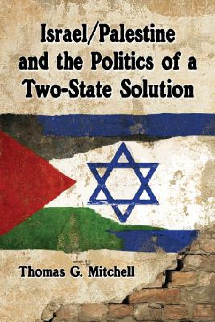 Israel/Palestine and the Politics of a Two-State Solution (English, Thomas G. Mitchell)