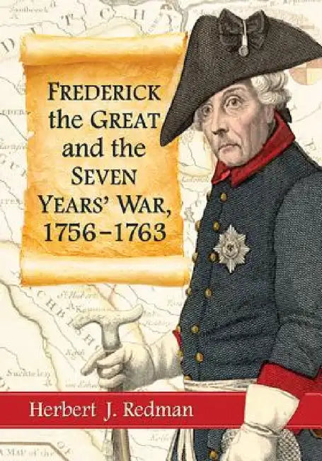 Frederick the Great and the Seven Years' War, 1756-1763 (English, Herbert J. Redman)